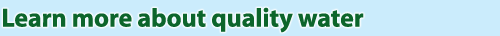 Learn more about quality water